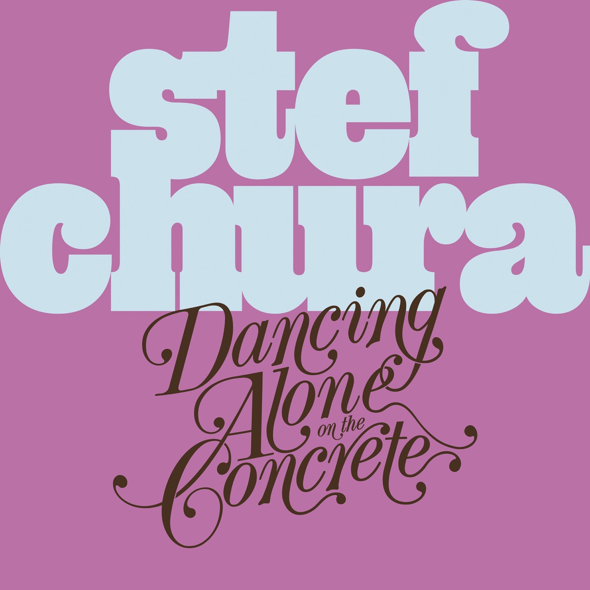 Stef Chura — Dancing Alone on the Concrete cover